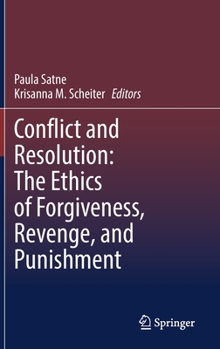 Hardcover Conflict and Resolution: The Ethics of Forgiveness, Revenge, and Punishment Book