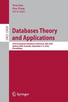 Paperback Databases Theory and Applications: 33rd Australasian Database Conference, Adc 2022, Sydney, Nsw, Australia, September 2-4, 2022, Proceedings Book