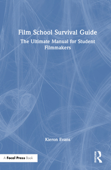 Hardcover Film School Survival Guide: The Ultimate Manual for Student Filmmakers Book