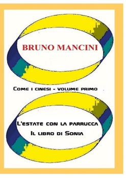 Paperback Come i cinesi - volume primo: L'estate con la parrucca - Il libro di Sonia [Italian] Book