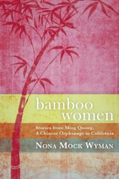 Paperback Bamboo Women: Stories from Ming Quong, a Chinese Orphanage in California Book