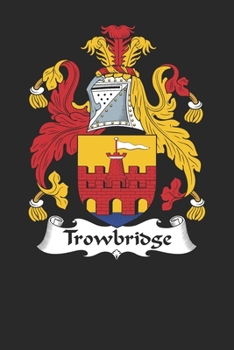 Paperback Trowbridge: Trowbridge Coat of Arms and Family Crest Notebook Journal (6 x 9 - 100 pages) Book