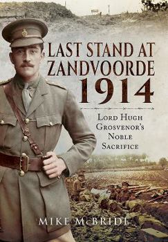 Hardcover Last Stand at Zandvoorde 1914: Lord Hugh Grosvenor's Noble Sacrifice Book