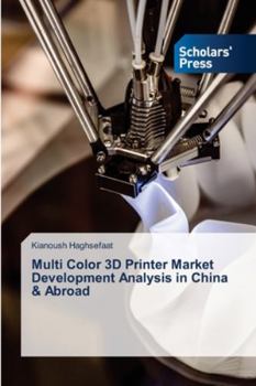 Paperback Multi Color 3D Printer Market Development Analysis in China & Abroad Book