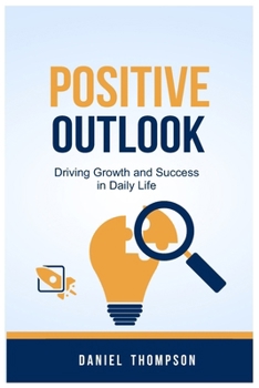Positive Outlook: Driving Growth and Success in Daily Life