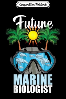 Composition Notebook: Future Marine Biologist Marine Biology Student  Journal/Notebook Blank Lined Ruled 6x9 100 Pages