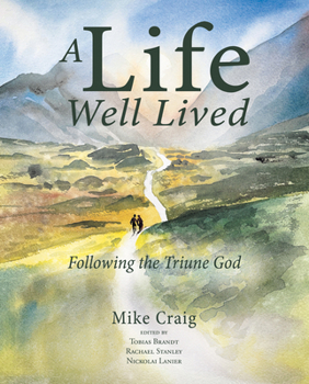 Paperback A Life Well Lived: Following the Triune God Book