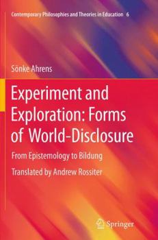 Paperback Experiment and Exploration: Forms of World-Disclosure: From Epistemology to Bildung Book