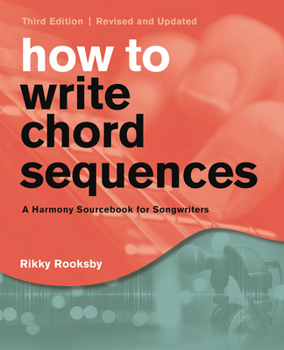 Paperback How to Write Chord Sequences: A Harmony Sourcebook for Songwriters, Third Edition Book