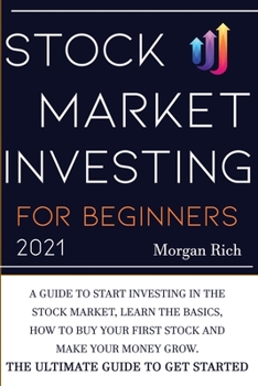 Paperback Stock Market Investing For Beginners 2021: A Guide to Start Investing in the Stock Market, Learn the Basics, How to Buy your First Stock and Make your Book