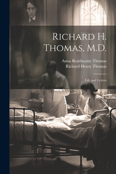 Paperback Richard H. Thomas, M.D.: Life and Letters Book
