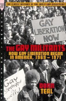 Paperback The Gay Militants: How Gay Liberation Began in America 1969-1971 Book