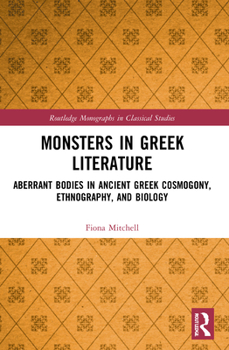 Paperback Monsters in Greek Literature: Aberrant Bodies in Ancient Greek Cosmogony, Ethnography, and Biology Book