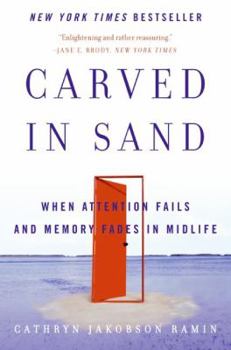 Paperback Carved in Sand: When Attention Fails and Memory Fades in Midlife Book