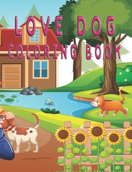 Paperback Love Dog coloring book: Cute Dogs Coloring Book for Kids Book