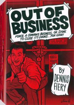 Paperback Out of Business: Force a Company, Business or Store to Close Its Doorsa ]For Good! Book