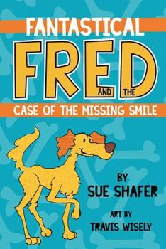 Paperback Fantastical Fred and the Case Of The Missing Smile Book