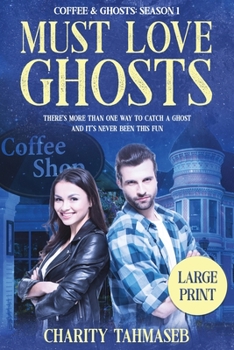 Paperback Coffee and Ghosts 1: Must Love Ghosts [Large Print] Book