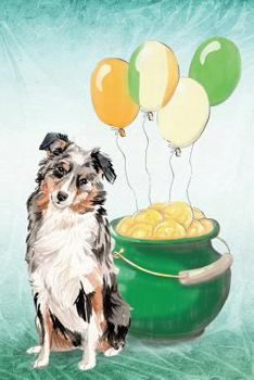 Paperback Australian Shepherd: Notebook - Happy St Patrick's Day from Awesome Dogs Book