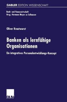 Paperback Banken ALS Lernfähige Organisationen: Ein Integratives Personalentwicklungs-Konzept [German] Book