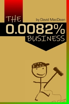 Paperback The 0.0082% Business: A fun story of making "enough" money Book