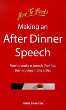 Paperback Making an After Dinner Speech: How to Make a Speech That Has Them Rolling in the Aisles Book