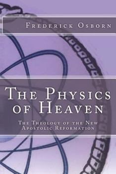 Paperback The Physics of Heaven: The Theology of the New Apostolic Reformation Book