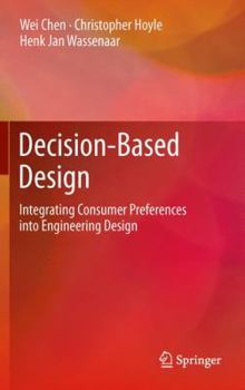 Hardcover Decision-Based Design: Integrating Consumer Preferences Into Engineering Design Book