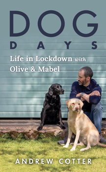 Paperback Dog Days: Life in Lockdown with Olive & Mabel Book