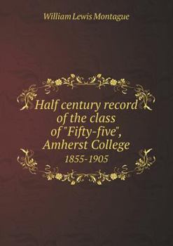 Paperback Half century record of the class of Fifty-five, Amherst College 1855-1905 Book