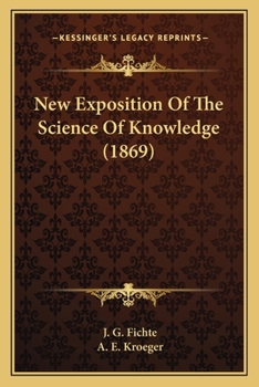 Paperback New Exposition Of The Science Of Knowledge (1869) Book