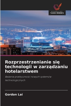 Rozprzestrzenianie sie technologii w zarzadzaniu hotelarstwem (Polish Edition)