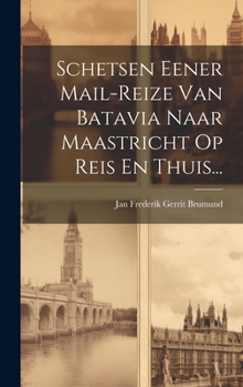 Hardcover Schetsen Eener Mail-reize Van Batavia Naar Maastricht Op Reis En Thuis... [Dutch] Book