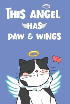 Paperback This Angel Has Paw and Wings: Cute Notebook Novelty Dog Themed Gift for Women Who Have A Loss Of Beloved Cat Blank Lined Journal to Write In Ideas ( Book