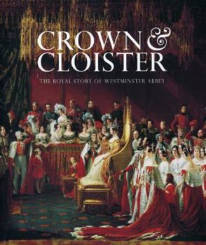 Paperback Crown & Cloister: The Royal Story of Westminster Abbey Book