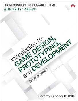 Paperback Introduction to Game Design, Prototyping, and Development: From Concept to Playable Game with Unity and C# Book