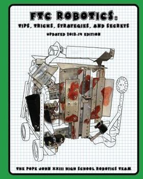 Paperback FTC Robotics: Tips, Tricks, Strategies, and Secrets: 2013-14 Edition Book