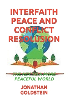 Paperback Interfaith Peace and Conflict Resolusion: The Key to a More Peaceful World Book