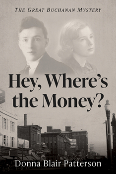 Hardcover Hey, Where's the Money?: The Great Buchanan Mystery Book