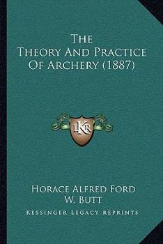 Paperback The Theory And Practice Of Archery (1887) Book