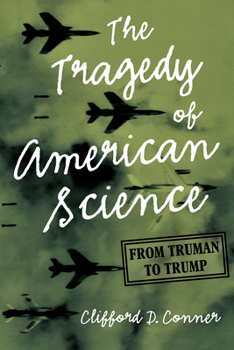 Hardcover The Tragedy of American Science: From Truman to Trump Book