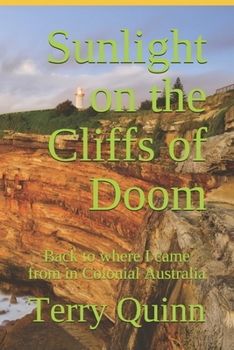 Paperback Sunlight on the Cliffs of Doom: Back to where I came from in Colonial Australia Book