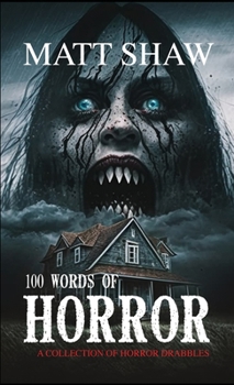 Paperback 100 Words of Horror: A Collection of Horror Drabbles Book