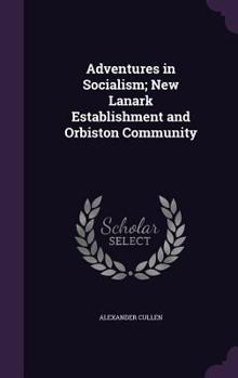 Hardcover Adventures in Socialism; New Lanark Establishment and Orbiston Community Book