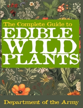 Paperback The Complete Guide to Edible Wild Plants (Illustrated) Book