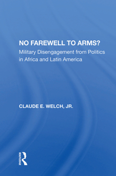 Hardcover No Farewell To Arms?: Military Disengagement From Politics In Africa And Latin America Book