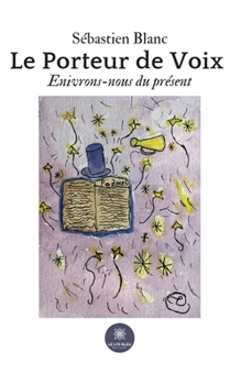 Paperback Le Porteur de Voix: Enivrons-nous du présent [French] Book