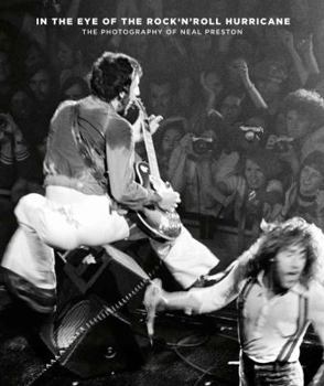 In the Eye of the Rock'n'roll Hurricane: The Photography of Neal Preston