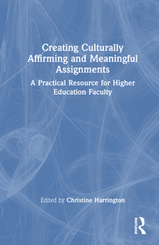 Hardcover Creating Culturally Affirming and Meaningful Assignments: A Practical Resource for Higher Education Faculty Book