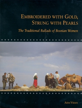 Paperback Embroidered with Gold, Strung with Pearls: The Traditional Ballads of Bosnian Women Book